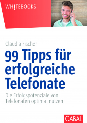 Claudia Fischer: "99 Tipps für erfolgreiche Telefonate"