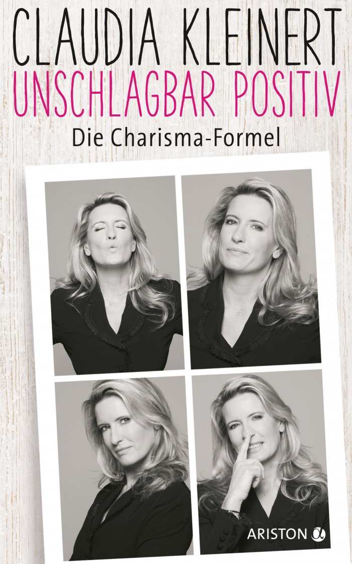 Claudia Kleinert: Unschlagbar positiv. Die Charisma-Formel