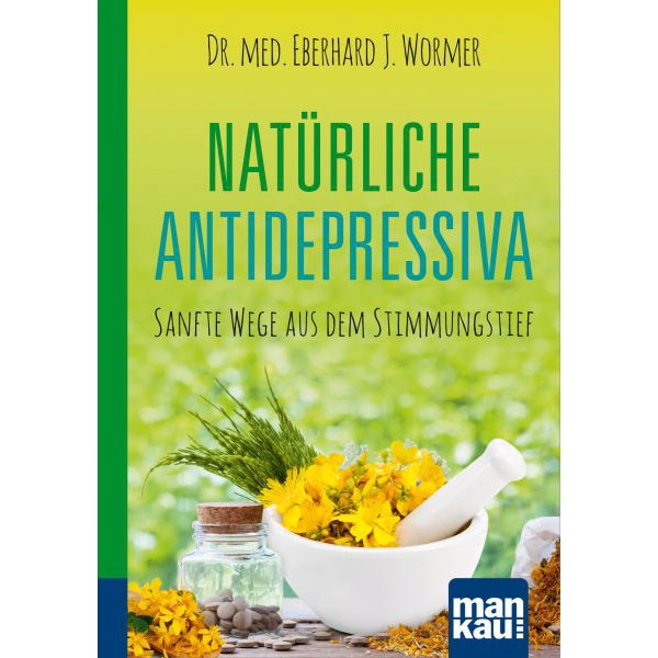 Natürliche Antidepressiva Ratgeber von Dr. med. Wormer