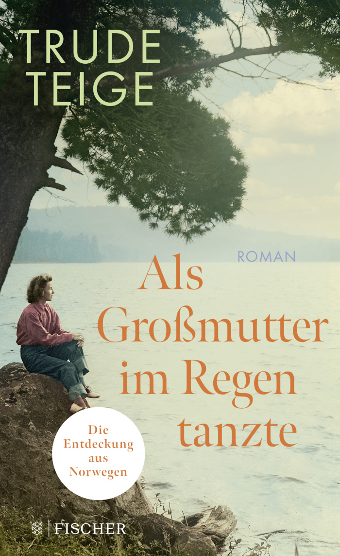Als Großmutter im Regen tanzte, Trude Teige, Fischer, 22 €, eBook, 16,99 € (Ü: Günther Frauenlob)