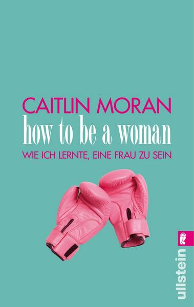 Caitlin Moran How To Be A Woman