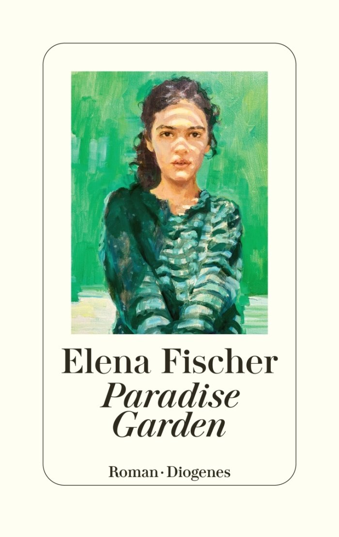 "Paradise Garden" von Elena Fischer, Diogenes, 23 Euro, eBook, 19,99 Euro