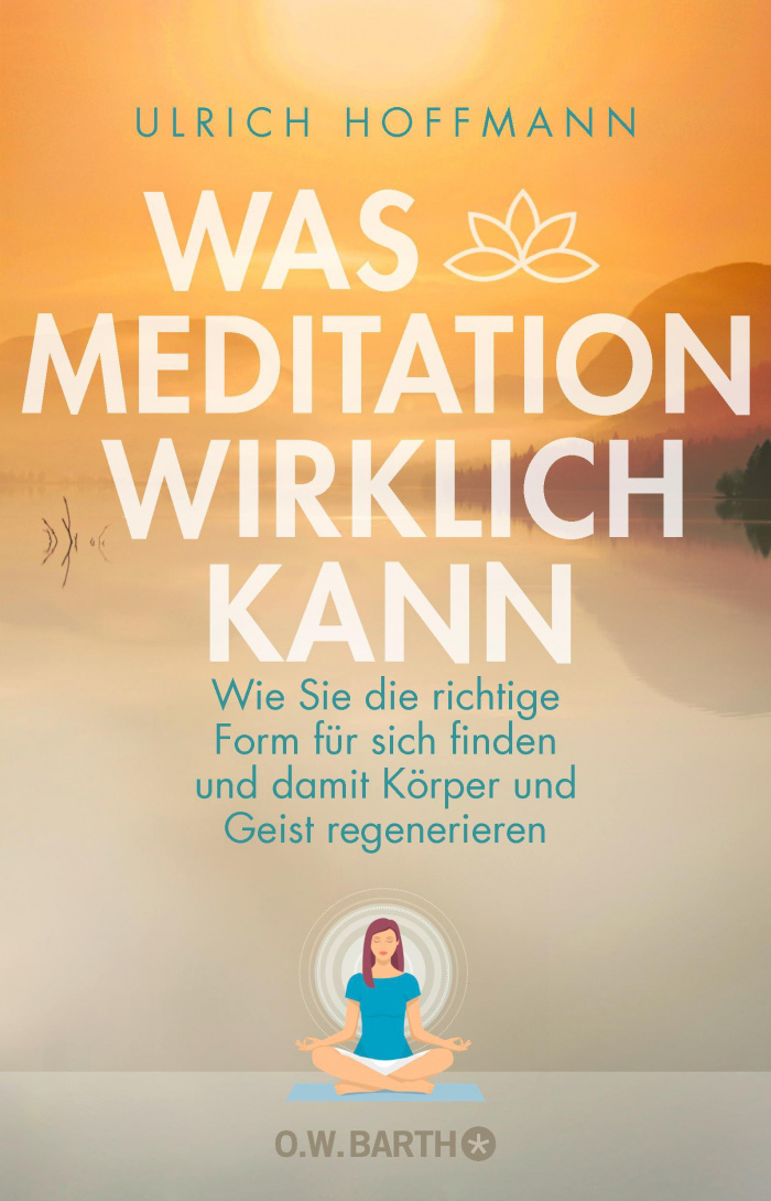 Ulrich Hoffmann: Was Meditation wirklich kann